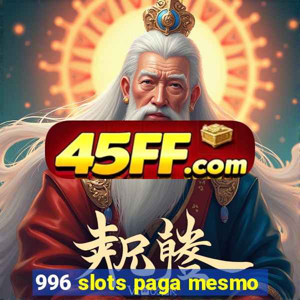 996 slots paga mesmo